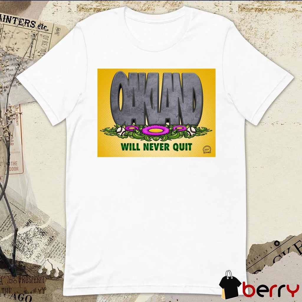 Oakland Athletics Will Never Quit Guy Sliwinski Poster 2024 t-shirt