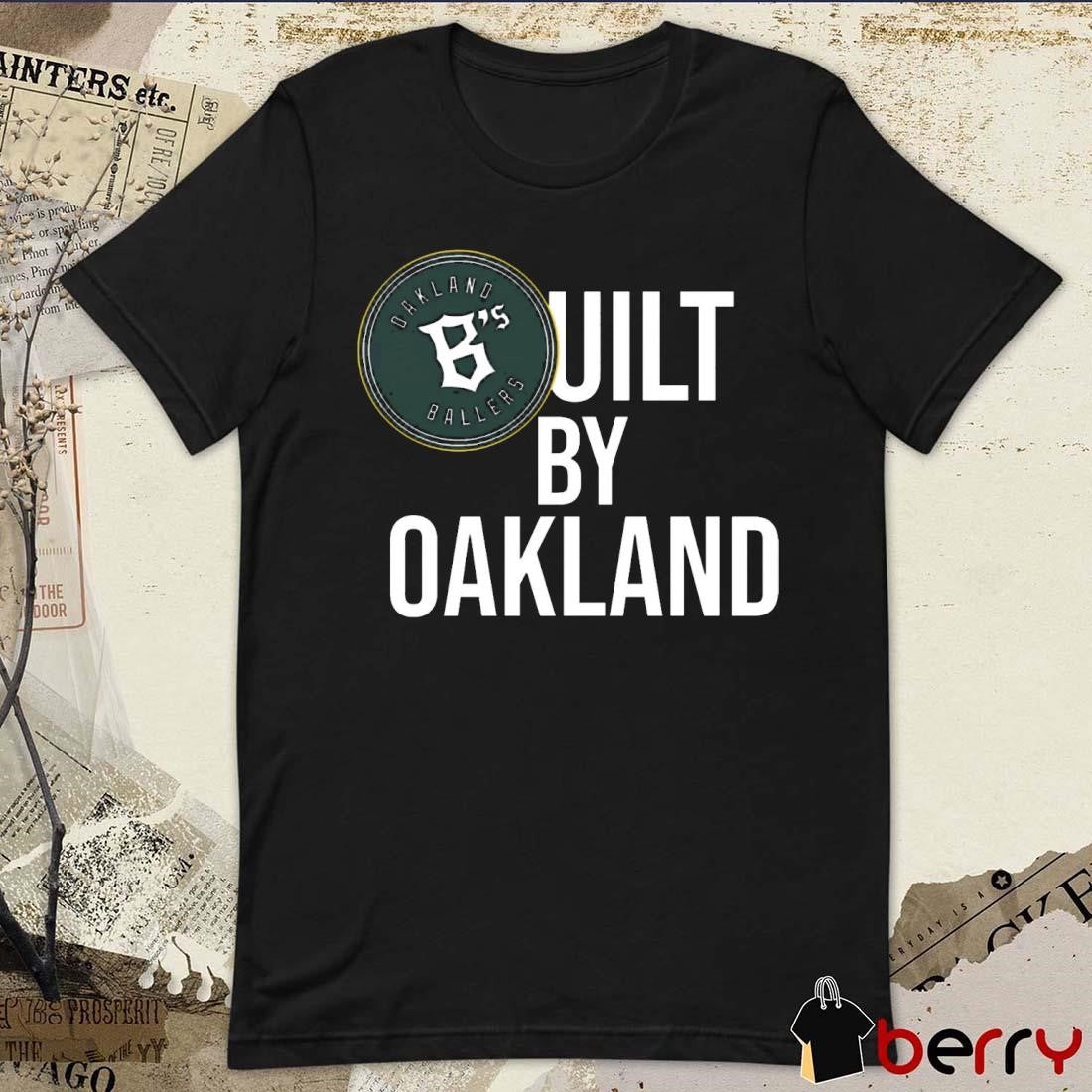 Oakland Ballers B’s Built By Oakland t-shirt