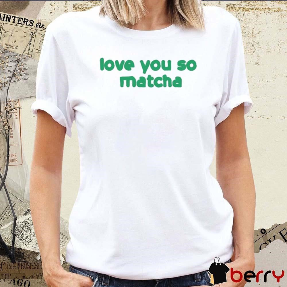 Olivia Rodrigo Love You So Matcha t-shirt