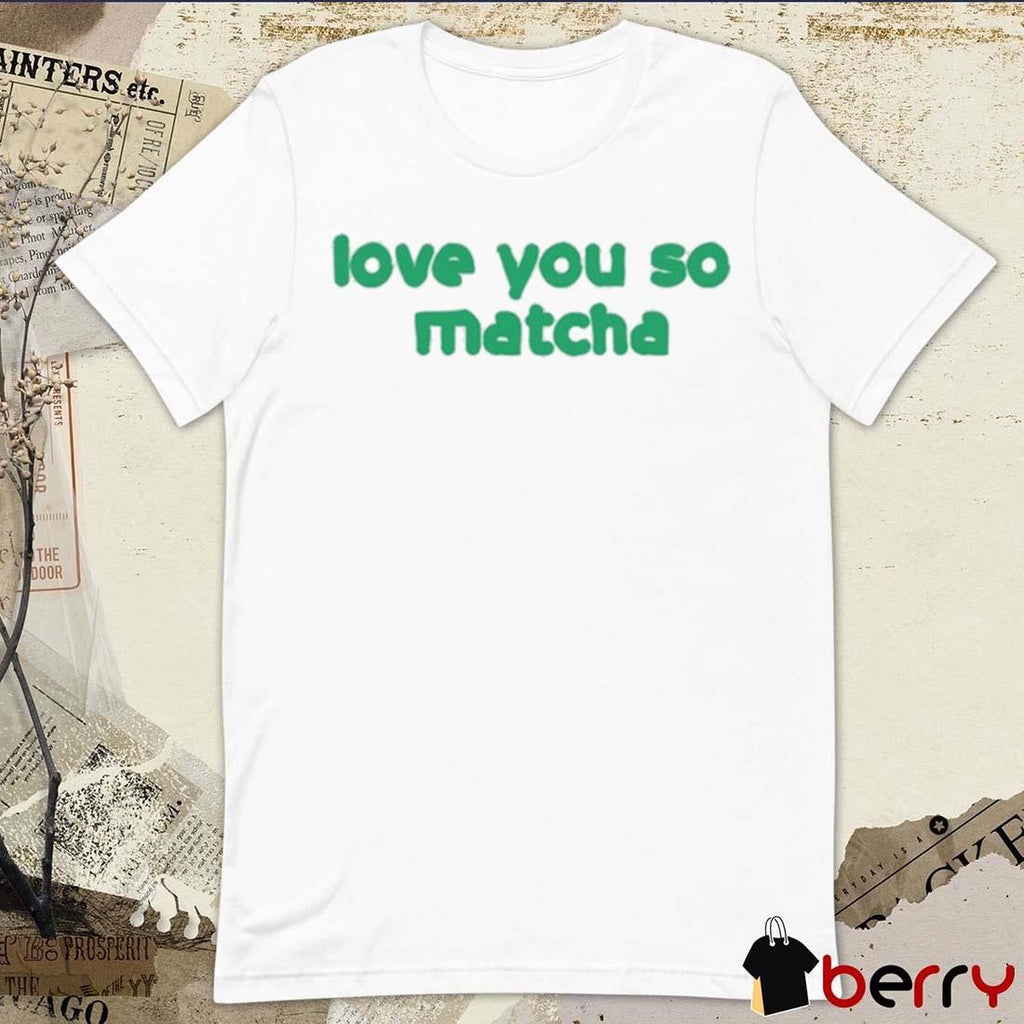 Olivia Rodrigo Love You So Matcha t-shirt