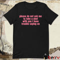 Please Do Not Ask Me To Take A Shot With You I Have Trouble Saying No New t-shirt
