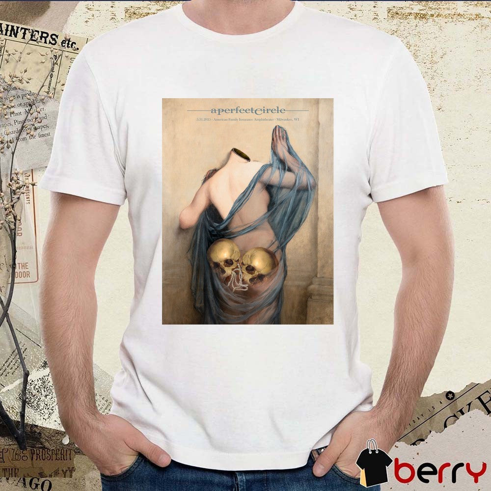 Poster A Perfect Circle May 31 2025 American Family Insurance Amphitheater Milwaukee WI t-shirt