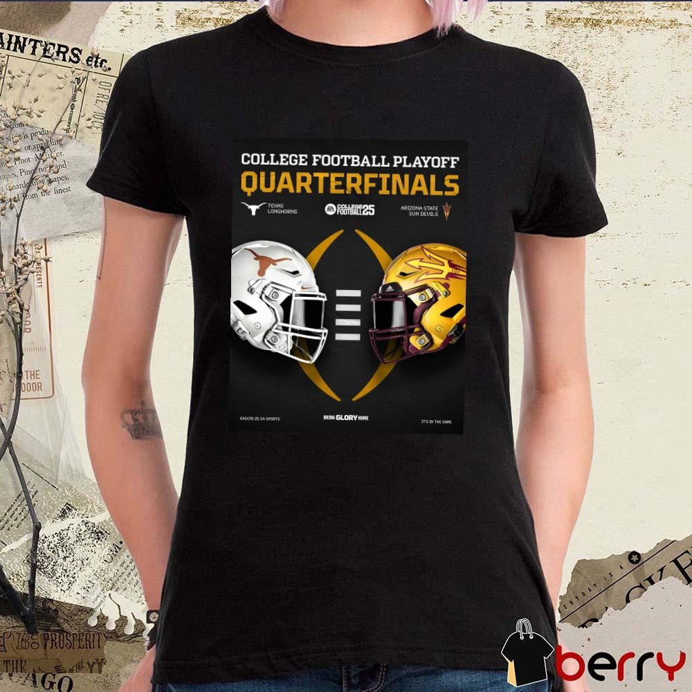 Poster College Football Playoff Quarterfinals 2025 Texas Longhorns Vs Arizona State Sun Devils Bring Glory Home t-shirt