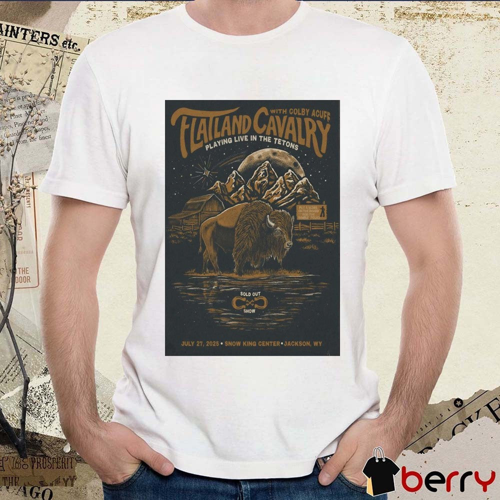 Poster Flatland Cavalry Playing Live In The Tetons At Snow King Center Jackson NY On July 27 2025 t-shirt