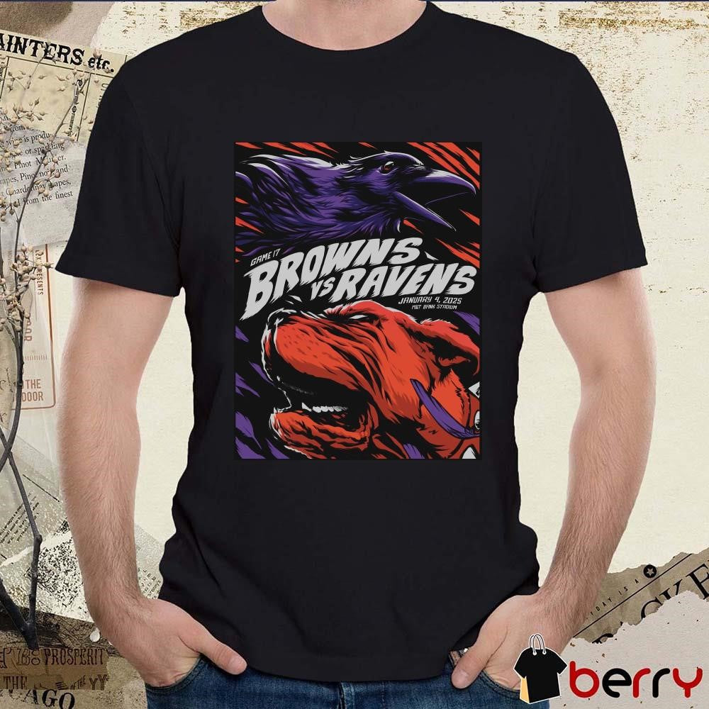 Poster Game 17 Cleveland Browns Vs Baltimore Ravens January 4 2025 M&T Bank Stadium On Deck t-shirt