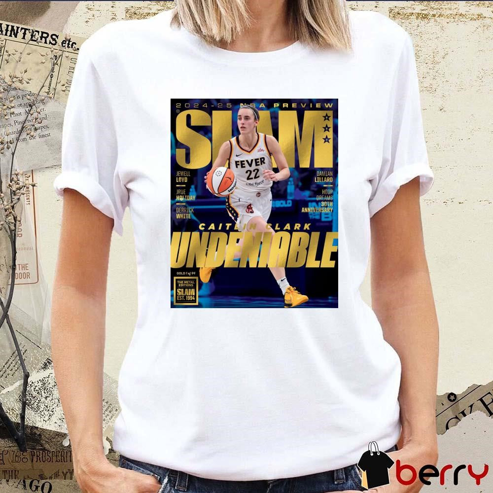 Poster Gold Metal SLAM 2024-25 NBA Preview Caitlin Clark Undeniable t-shirt