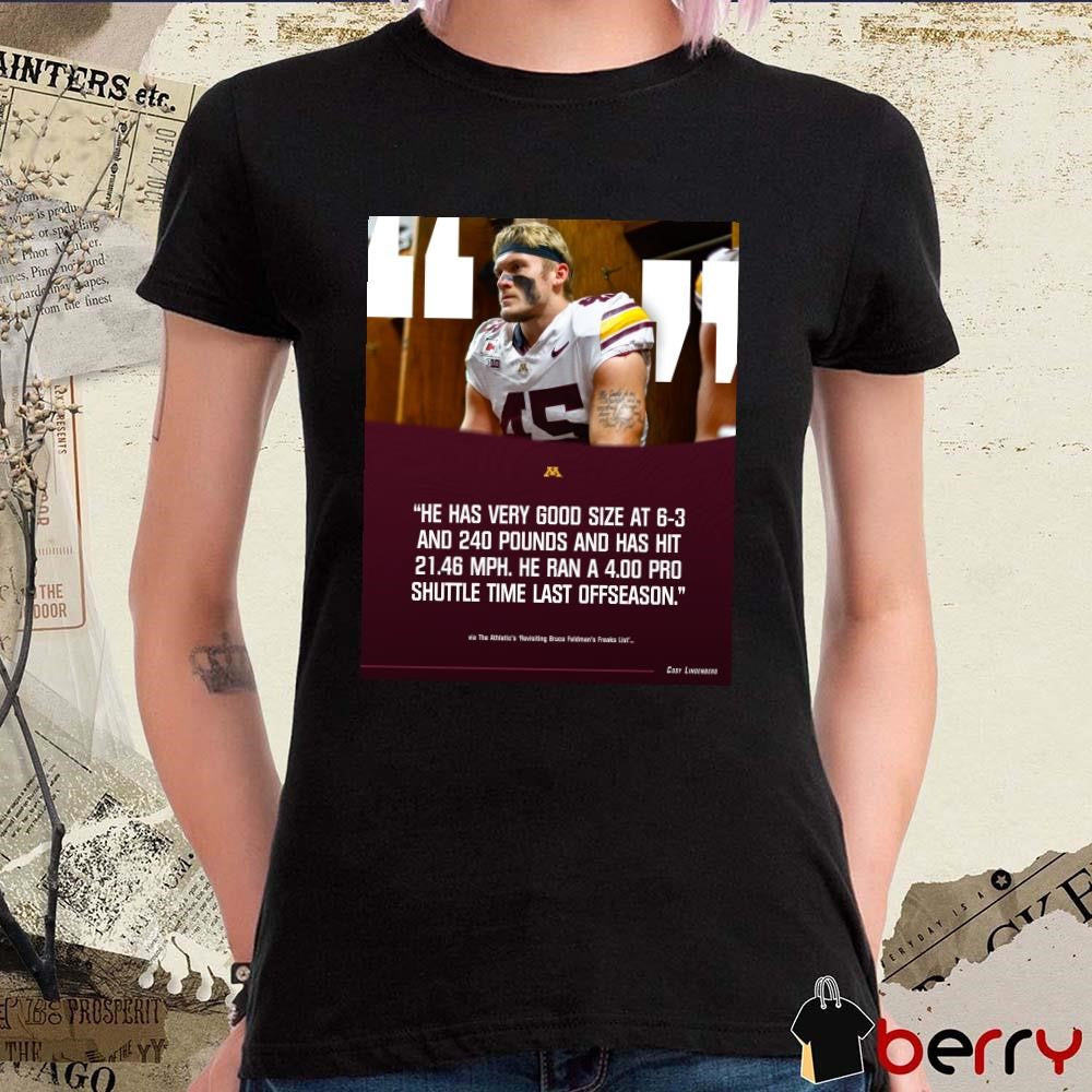 Poster Gophers football Cody Lindenberg He Has Very Good Size At 6-3 And 240 Pounds And Has Hit 21.46 Mph t-shirt