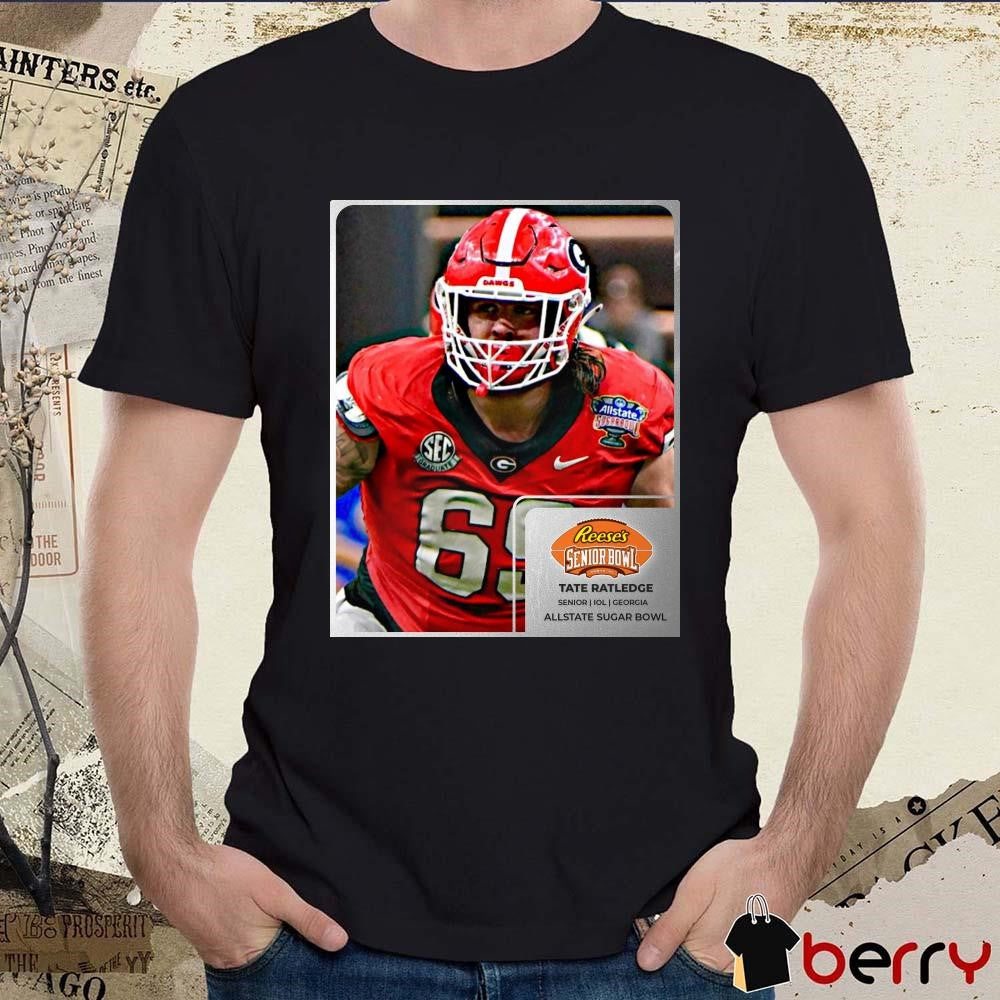 Poster Tate Ratledge Georgia Bulldogs Football Senior IOL Reese’s Senior Bowl Allstate Sugar Bowl t-shirt