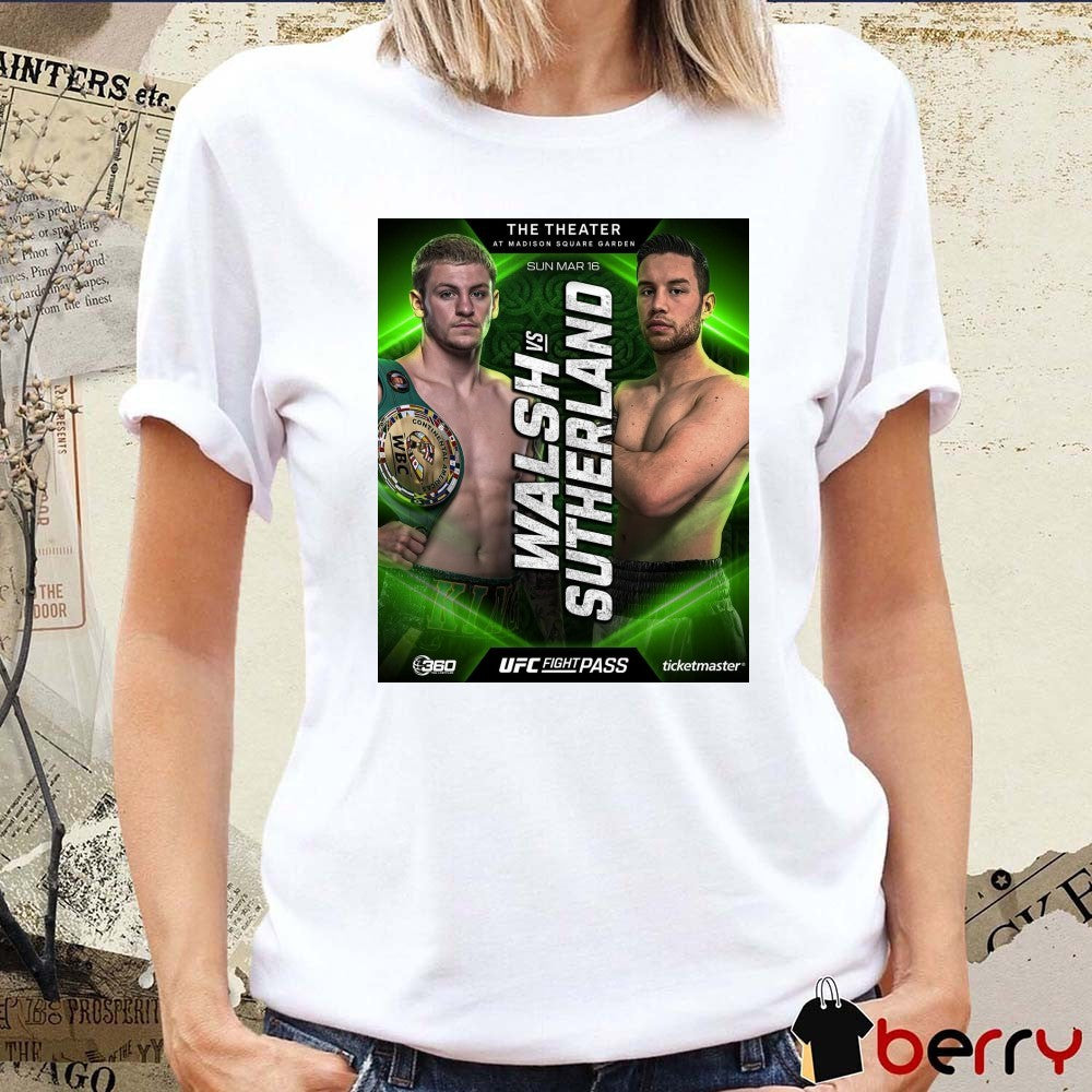 Poster UFC Fight Pass The Theater At Madison Square Garden Walsh Vs Sutherland Sunday March 16 2025 t-shirt