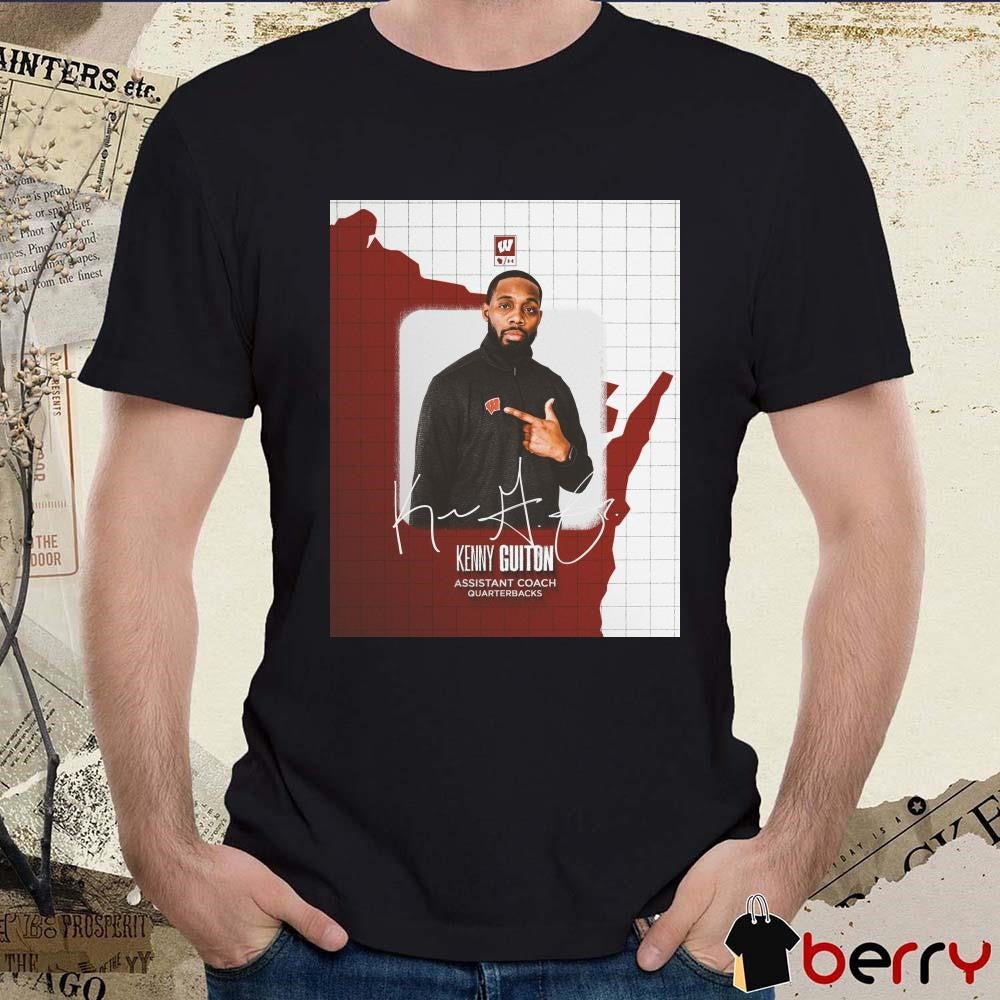 Poster Wisconsin Badgers Football Kenny Guiton Assistant Coach Quarterbacks Signature t-shirt
