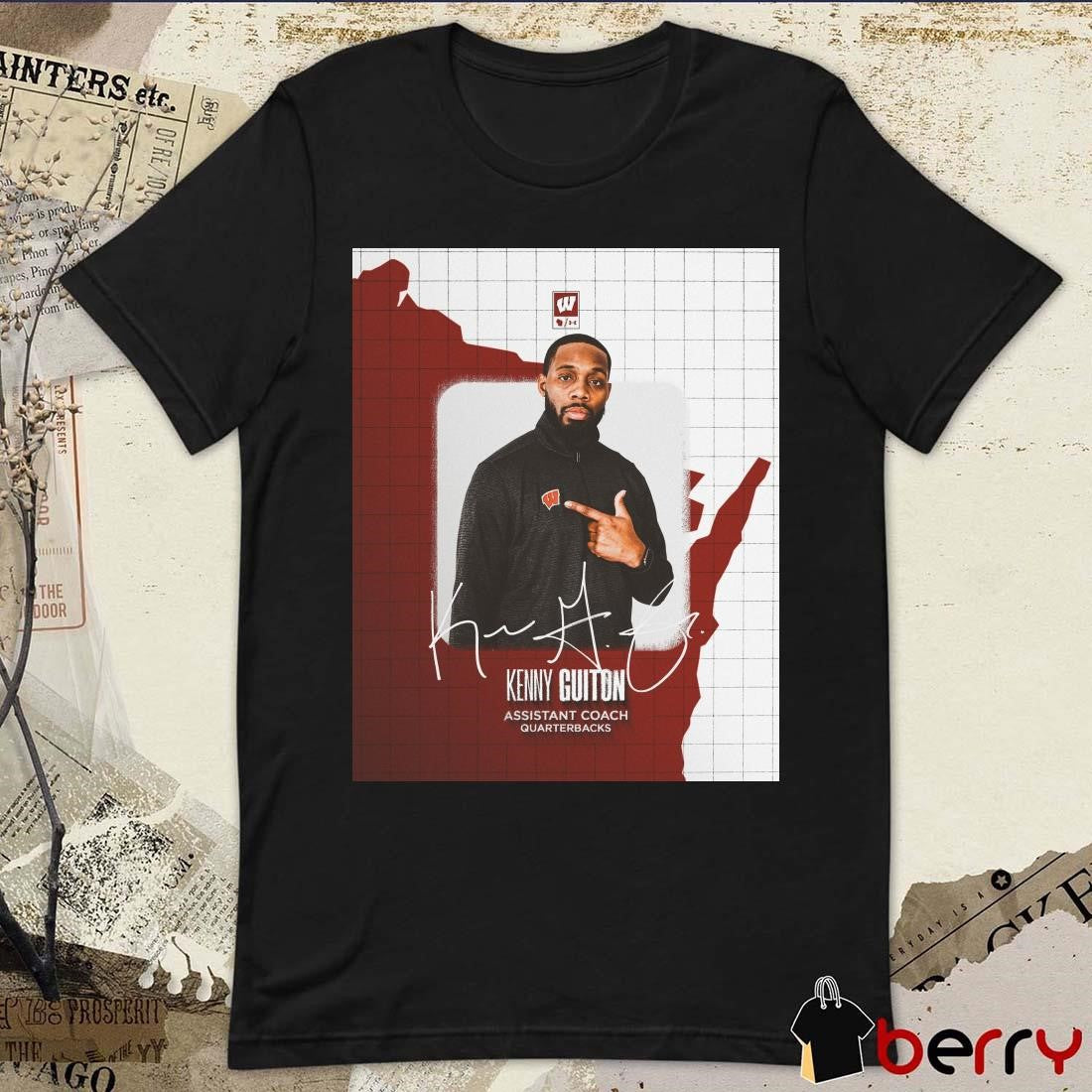 Poster Wisconsin Badgers Football Kenny Guiton Assistant Coach Quarterbacks Signature t-shirt