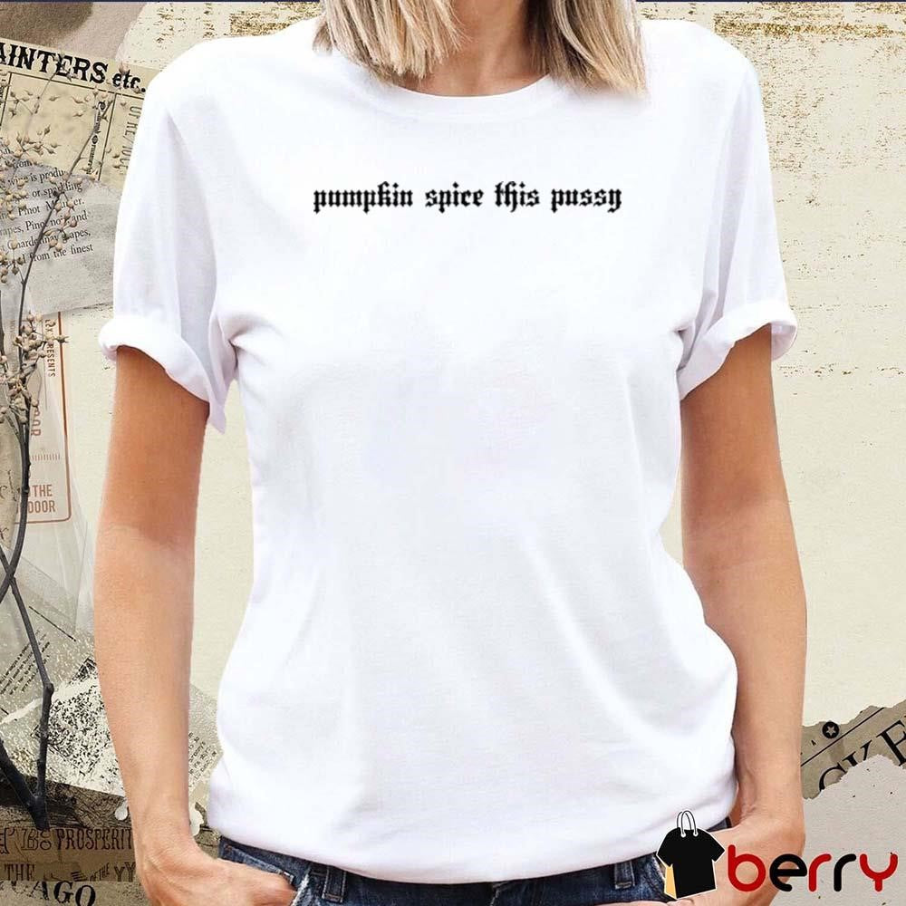 Pumpkin Spice This Pussy Halloweenie Ii t-shirt
