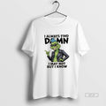 Official Qvdahru6 Grinch I Always Find Damn I May Not But I Know