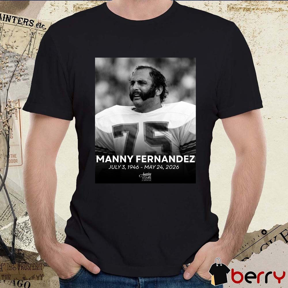 R.I.P. Manny Fernandez July 3 1946 – May 24 2026 Amazing Time Capsule Poster t-shirt