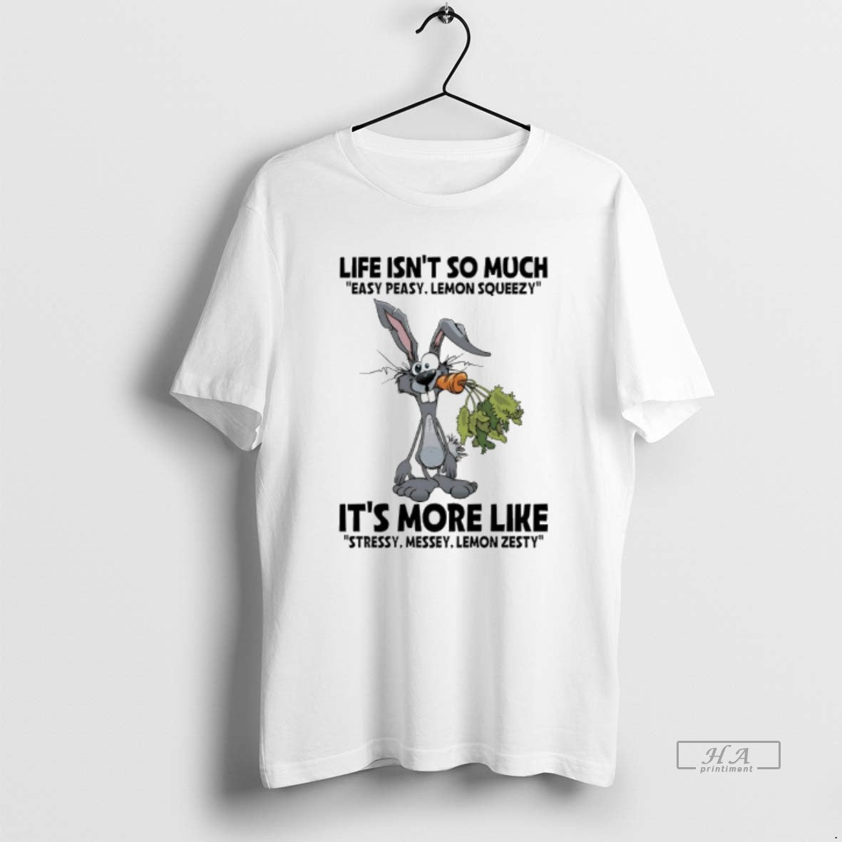 Official Rabbit Life Isnt So Much Easy Peasy Lemon Squeezy Its More Like Stressy Messy