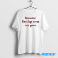 Official Reminder Red Flags Never Turn Green Tee Sweater