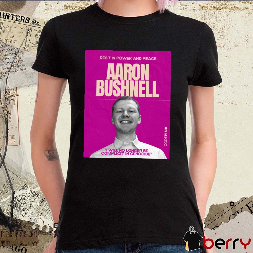 Rest In Power And Peace Aaron Bushnell I Will No Longer Be Complicit In Genocide Poster t-shirt