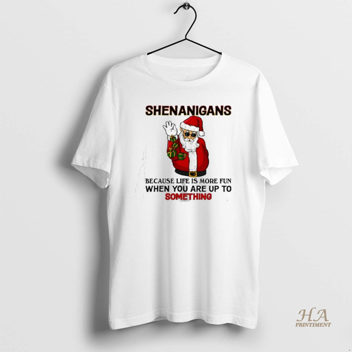 Official Santa Shenanigans Because Life Is More Fun When You Are Up To Something