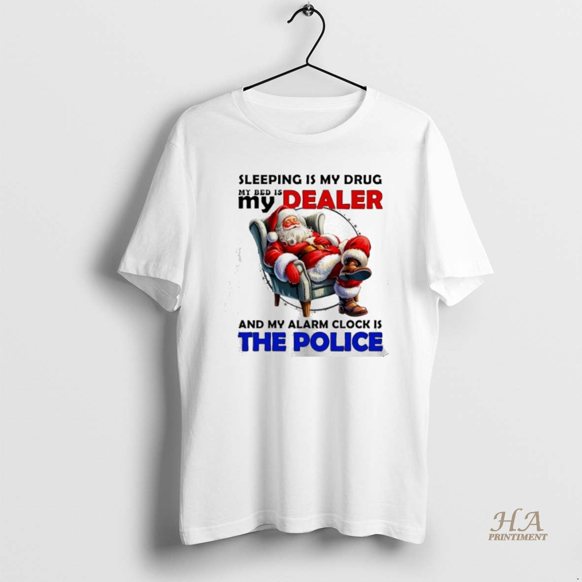 Official Santa Sleeping Is My Drug My Dealer And My Alarm Clock Is The Police