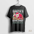 Official Santas Buying Tonight Ugly Christmas Shirt