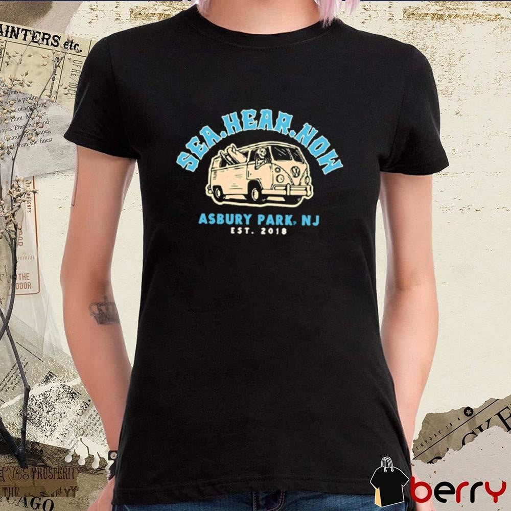 Sea Hear Now Asbury Park Nj Est 2018 t-shirt