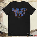 Shades of ’73 You Gotta Believe t-shirt