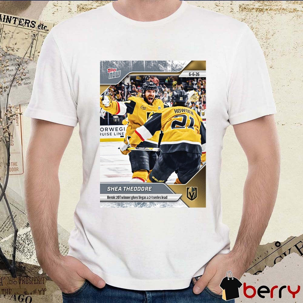 Shea Theodore Heroic 20t Winner Gives Vegas A 2-1 Series Lead 2025-26 NHL Topps NOW t-shirt