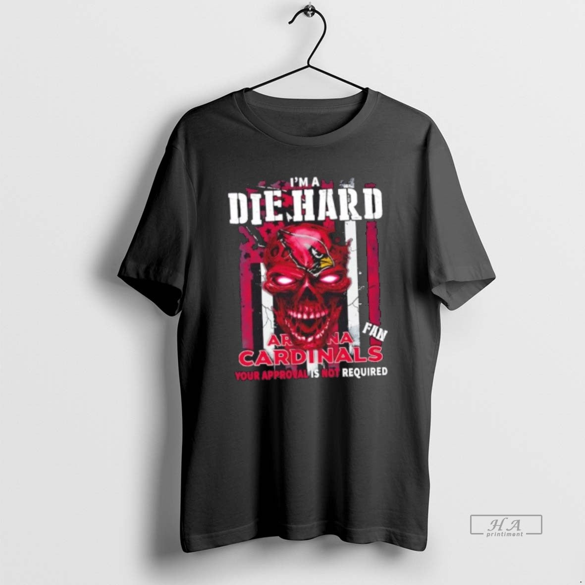 Official Skull Im A Die Hard Arizona Cardinals Fan Your Approval Is Not Required