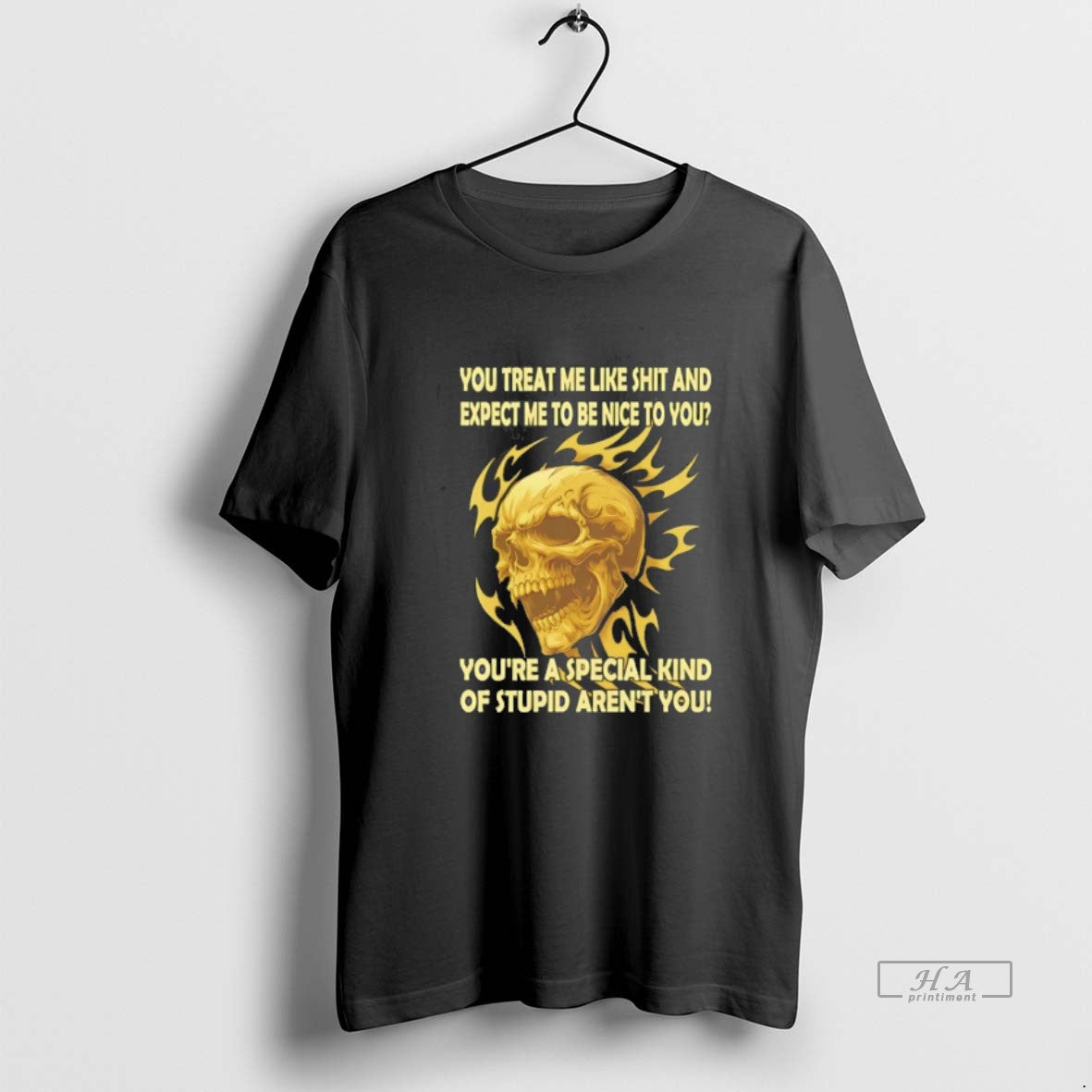 Official Skull You Treat Me Like Shit And Expect Me To Be Nice To You