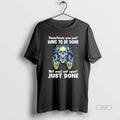 Official Skull Sometimes You Just Have To Be Done Not Mad Not Upset Just Done
