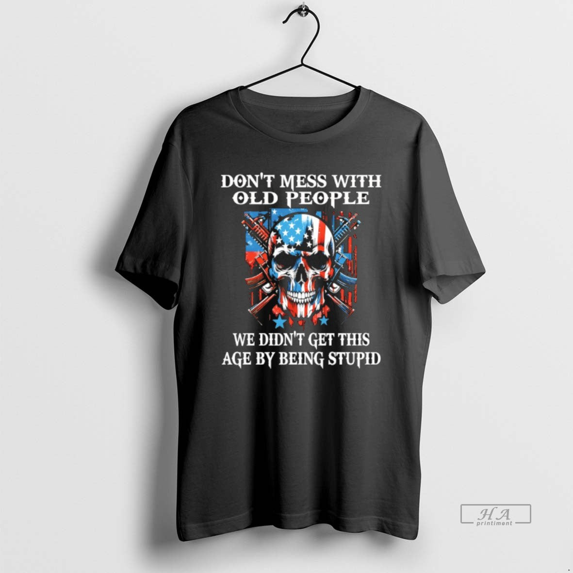 Official Skull With Gun Dont Mess With Old People We Didnt Get This Age By