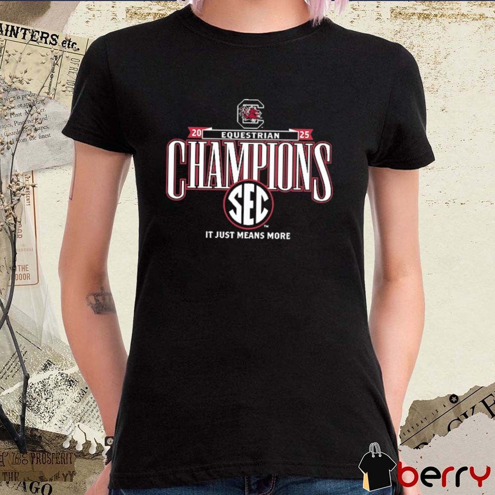 South Carolina Gamecocks SEC Equestrian Champions 2025 It Just Means More Locker Room t-shirt