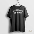 Official State Champs Of What Shirt