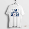 Official Still Los Angeles Dodgers World Series Champions 2025