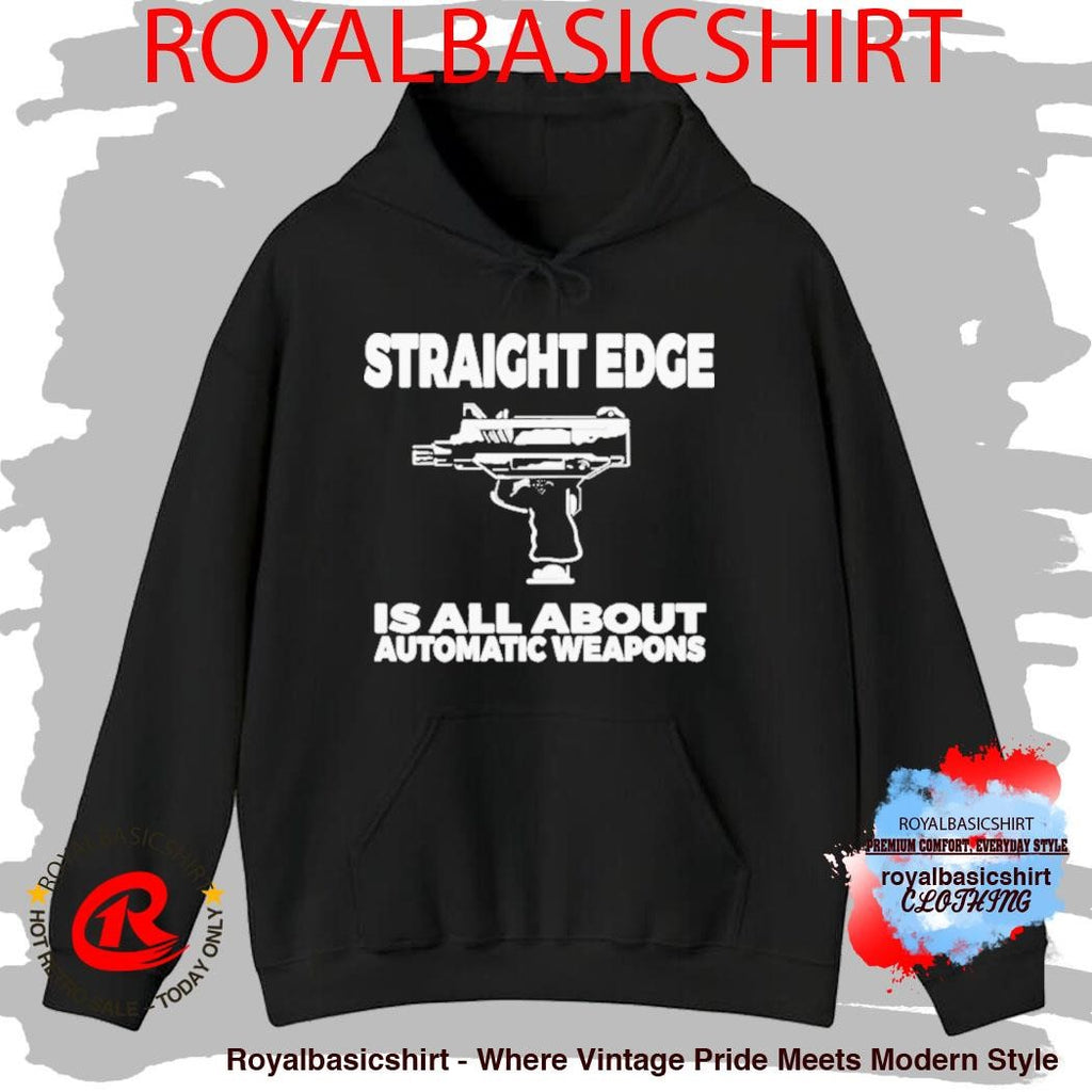 Straight Edge Is All About Automatic Weapons Fof Auto Weapon Shirt