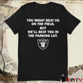Sunami Las Vegas Raiders You Might Beat Us On The Field But We’ll Beat You In The Parking Lot NFL t-shirt