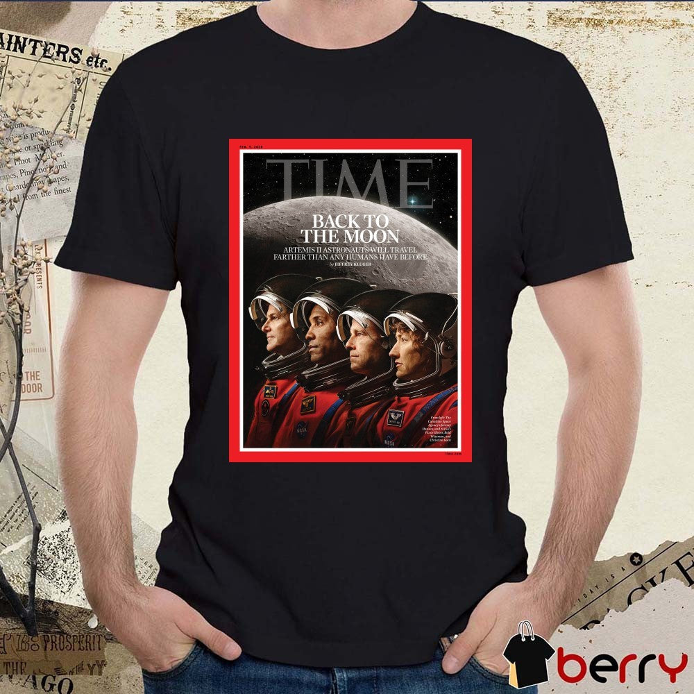 TIME Back To The Moon Artemis II Astronauts Will Travel Farther Than Any Humans Have Before Poster t-shirt