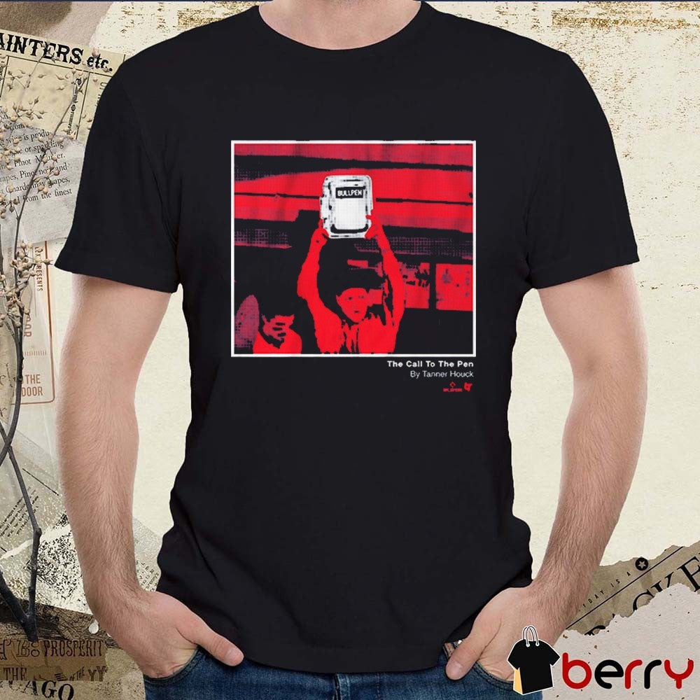 Tanner Houck The Call to the Pen Boston Red Sox MLB t-shirt
