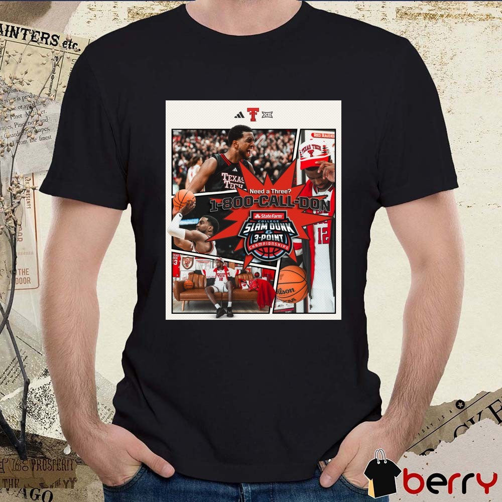 Texas Tech Men’s Basketball Need A Three 1-800-Call-Don Poster State Farm College Slam Dunk & 3-Point Championships Poster t-shirt
