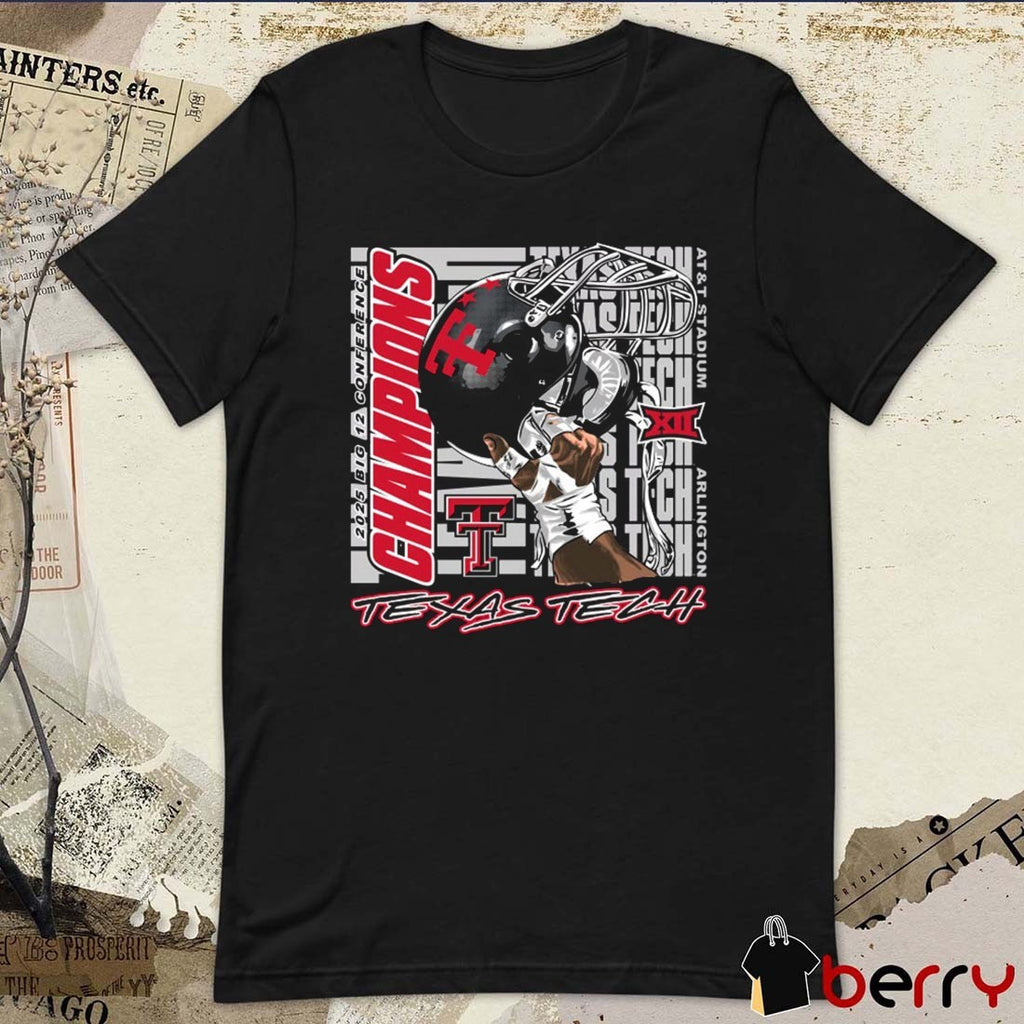 Texas Tech Red Raiders 2025 Big 12 Conference Football Champs Raise Em Up AT&T Stadium Arlington t-shirt