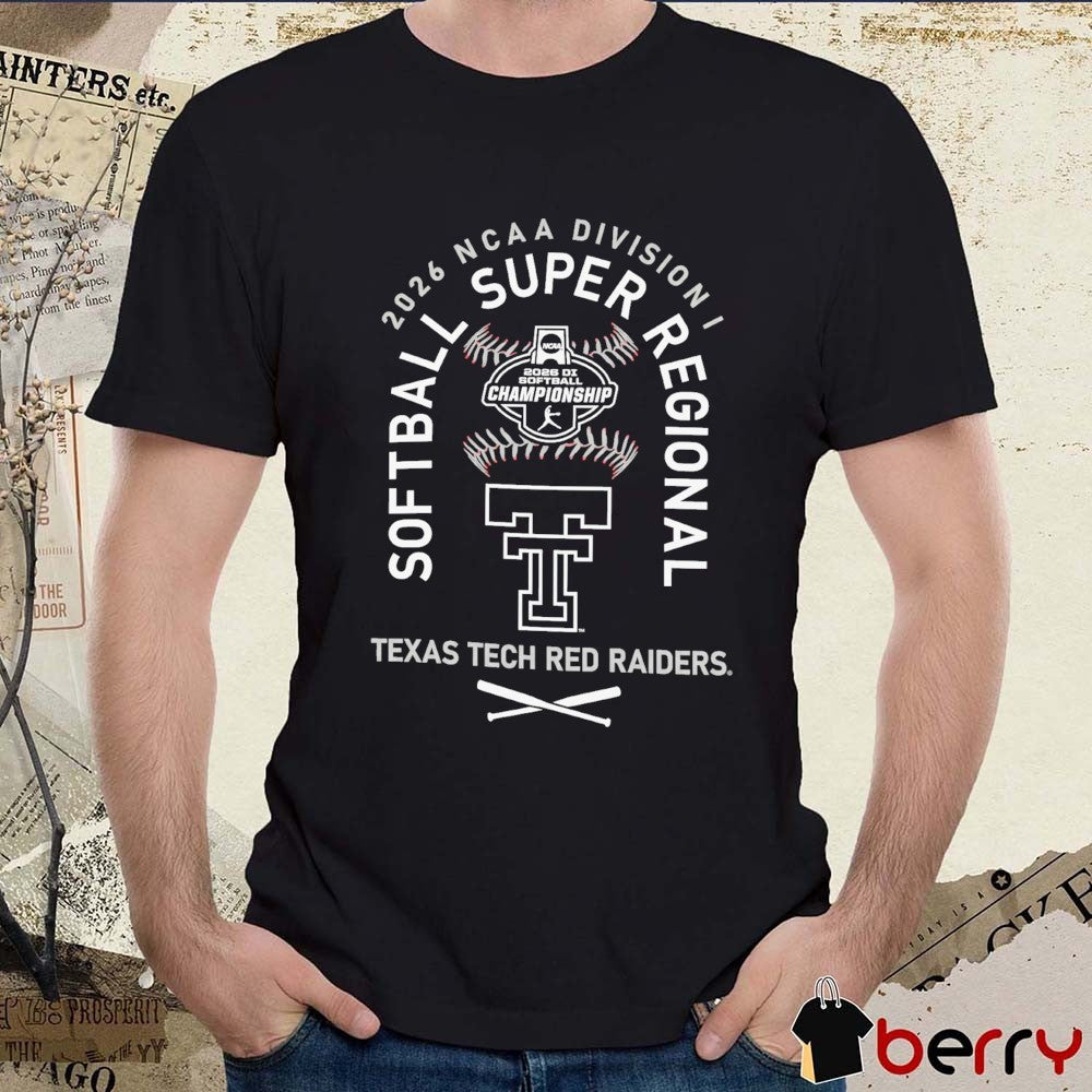Texas Tech Red Raiders 2026 NCAA Division I Softball Super Regionals Champion t-shirt