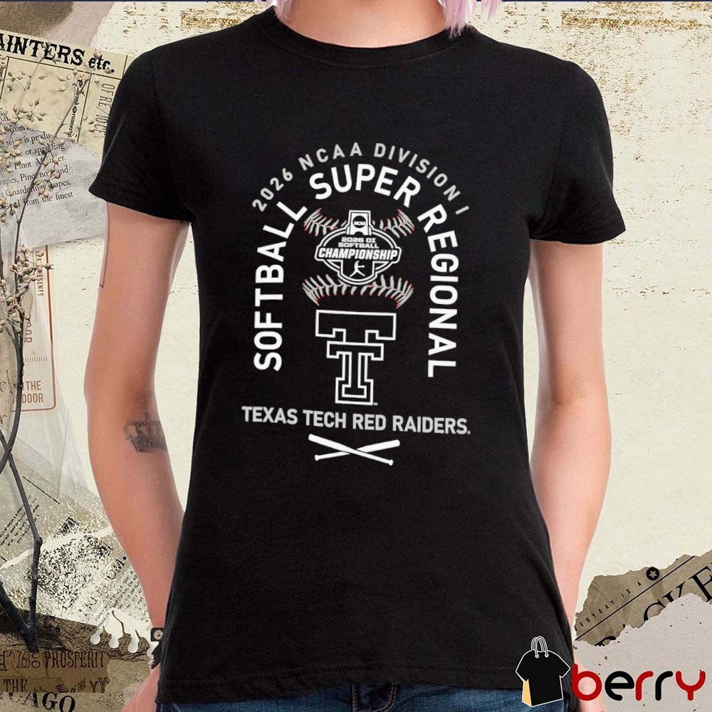 Texas Tech Red Raiders 2026 NCAA Division I Softball Super Regionals Champion t-shirt
