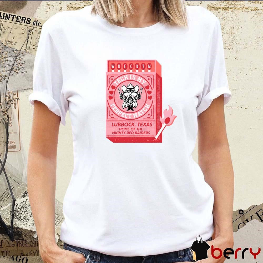 Texas Tech Red Raiders Is My Perfect Match Lubbock Texas Home Of The Mighty Red Raiders t-shirt