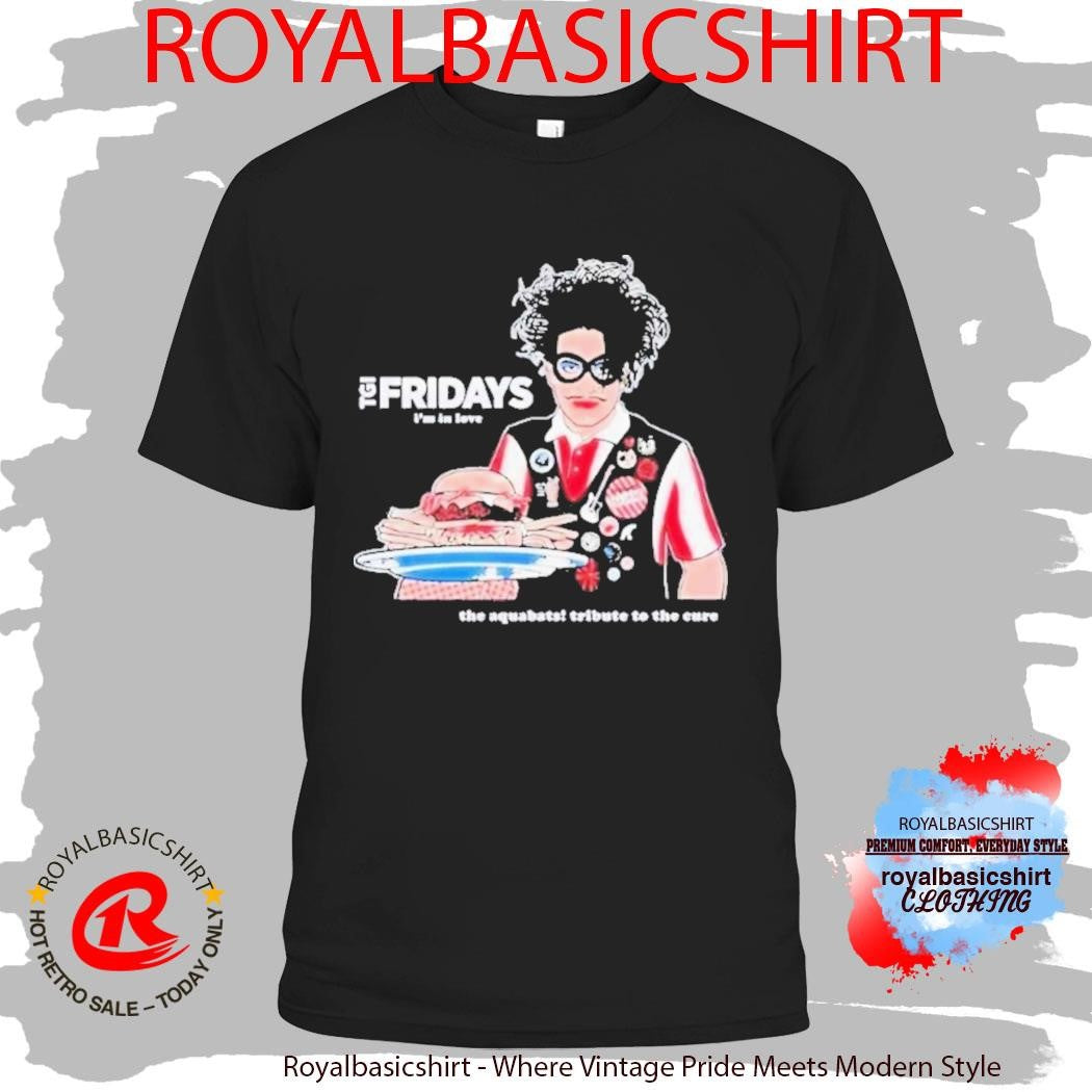 The Aquabats! TGI Fridays I’m In Love Tribute To The Cure Shirt
