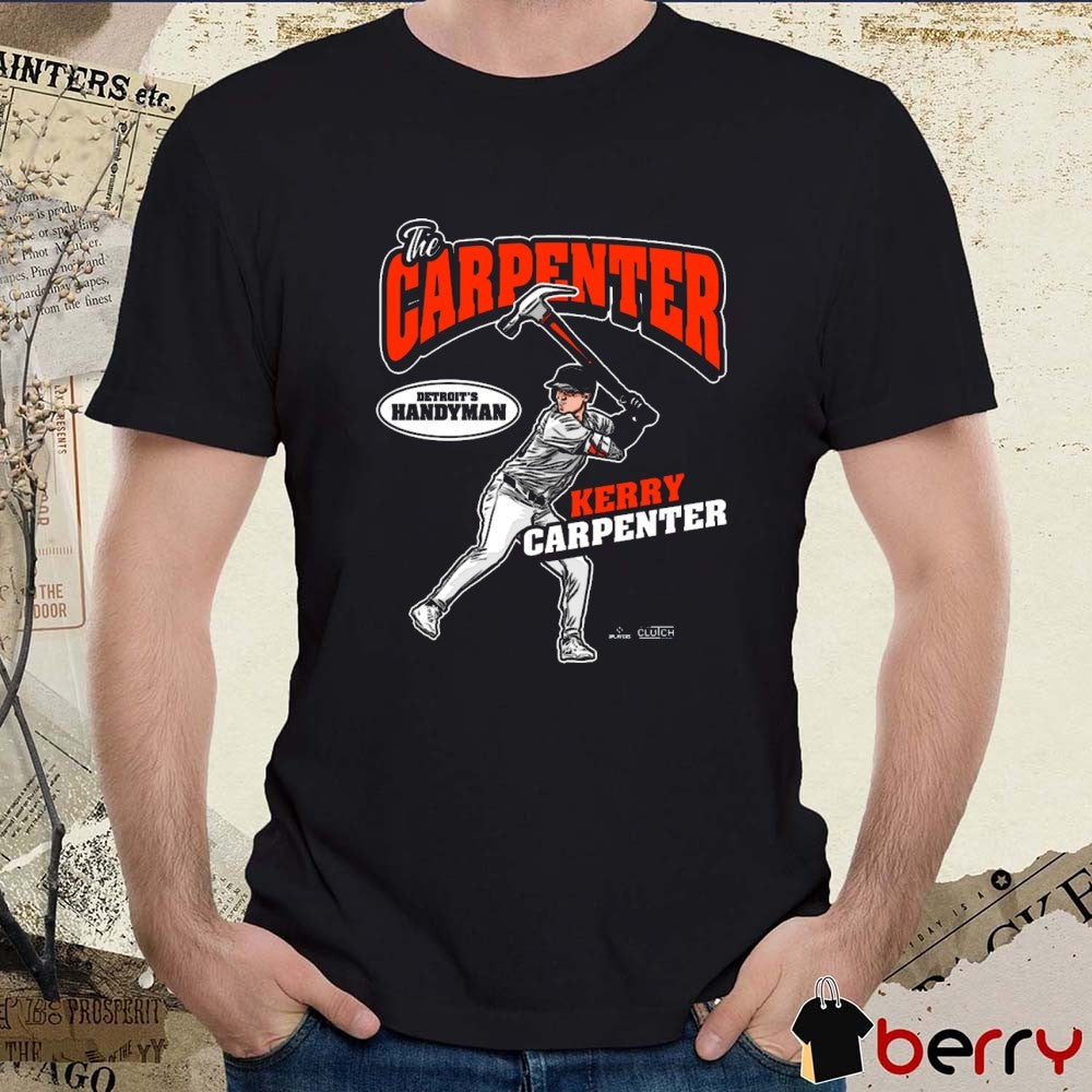 The Carpenter Kerry Carpenter Detroit’s Handyman Detroit Tigers MLB 2025 t-shirt