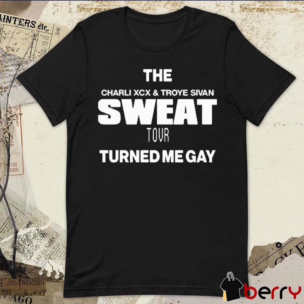 The Charli XCX And Troye Sivan Sweat Tour Turned Me Gay t-shirt