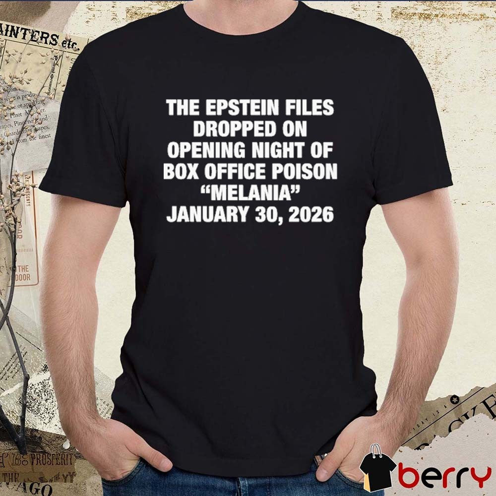 The Epstein Files Dropped On Opening Night Of Box Office Poison Melania January 30, 2026 t-shirt