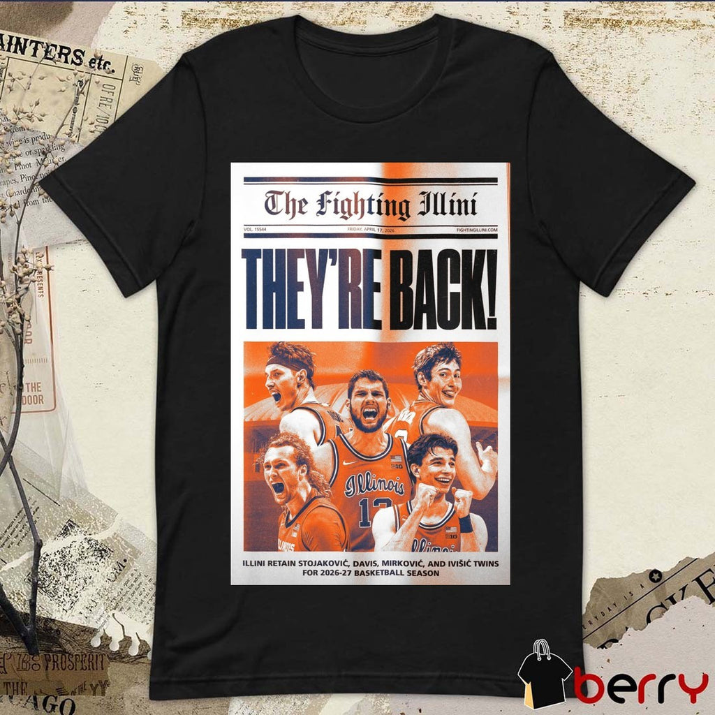 The Fighting Illini They’re Back Illini Retain Stojakovic, Davis, Mirkovic and Ivisic Twins For 2026-27 Basketball Season Poster t-shirt