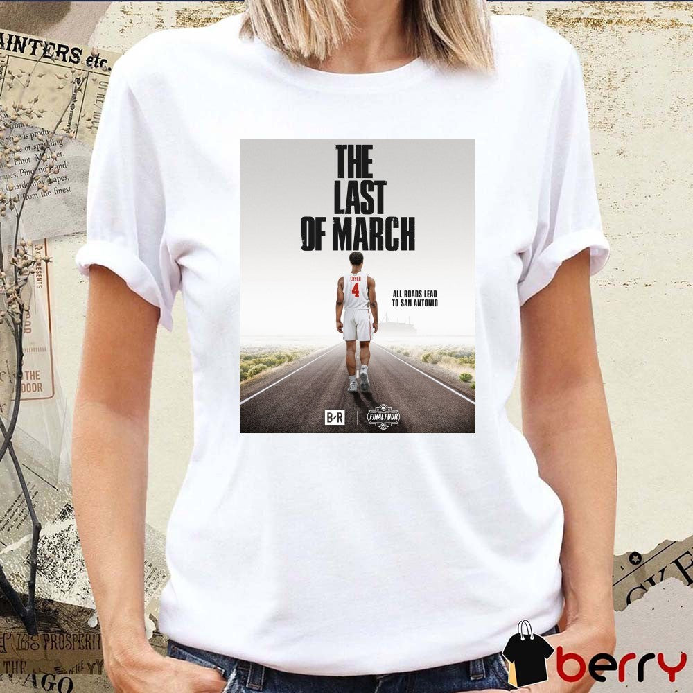 The Last Of March All Roads Lead To San Antonio Houston Cougars Final Four 2025 Poster t-shirt
