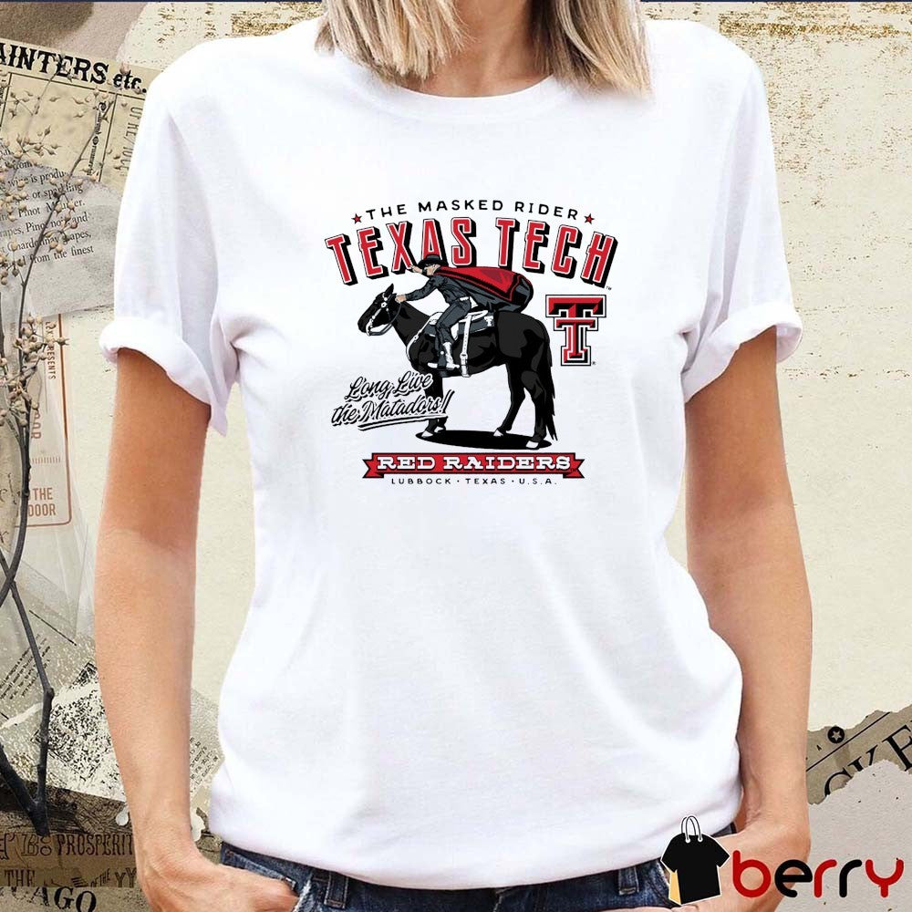 The Masked Rider Texas Tech Red Raiders Long Live The Matadors Lubbock Texas USA Fast And Fearless t-shirt
